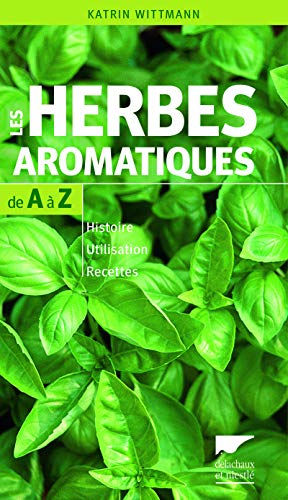 Les herbes aromatiques de A à Z