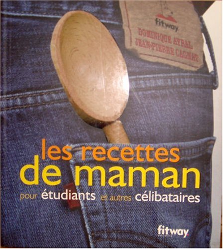 Les recettes de maman pour étudiants et autres célibataires (Ancien prix Editeur : 9,90 Euros)
