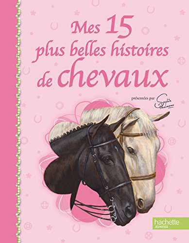 Mes 15 plus belles histoires de chevaux. Edition brochée