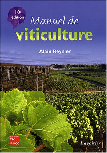 Manuel de viticulture: Guide technique de viticulture raisonnée