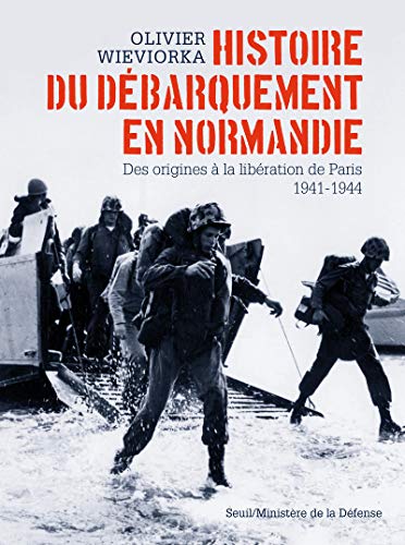 Histoire du débarquement en Normandie: Des origines à la libération de Paris 1941-1944