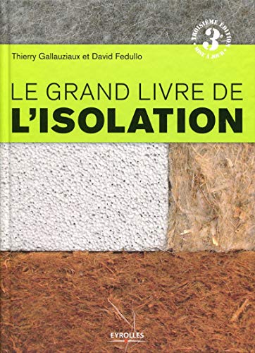 Le grand livre de l'isolation : Solutions thermiques, acoustiques, écologiques et hautes performances