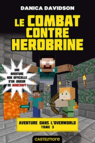 Minecraft - Aventure dans l'Overworld, T3 : Le combat contre Herobrine
