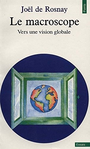 Le macroscope - Vers une vision globale