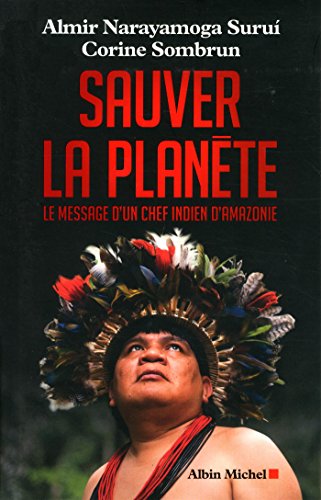 Sauver la planète: Le message d'un chef indien d'Amazonie