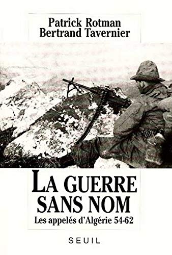 La Guerre sans nom : Les appelés d'Algérie 54-62