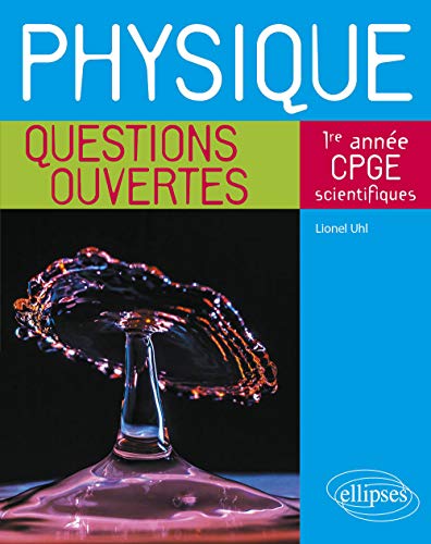 Physique - Questions ouvertes - 1re année de CPGE scientifiques