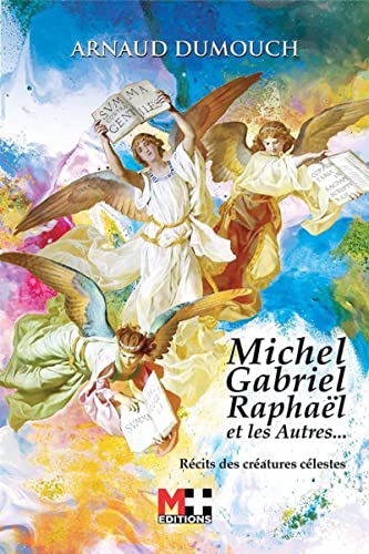 Michel Gabriel Raphaël et les autres: Récits des créatures célestes
