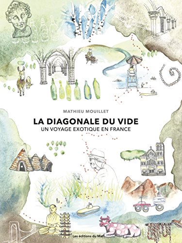 La diagonale du vide: Un voyage exotique en France