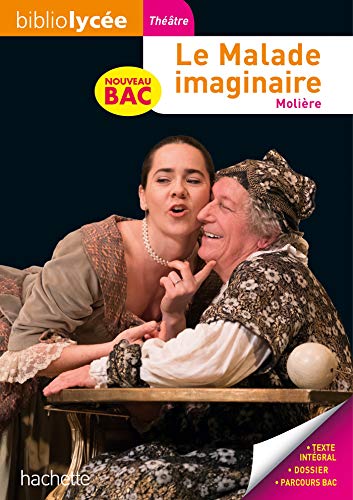 Bibliolycée - Le Malade imaginaire, Molière - BAC 2023: Parcours : Spectacle et comédie