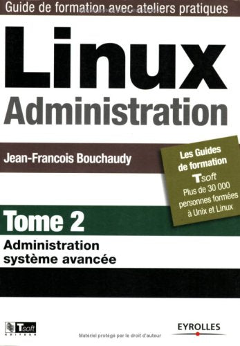 Linux Administration : Tome 2, Administration système avancé