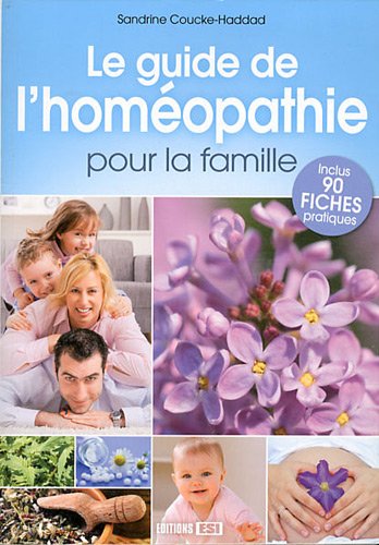 Le guide de l'homéopathie pour la famille: Inclus 90 fiches pratiques