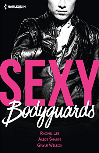 Sexy bodyguards: Sexy et... Mystérieux - Sexy et... Protecteur - Sexy et... Envoûtant