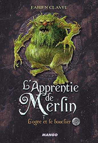 L'Apprentie de Merlin - L'ogre et le bouclier: Tome 2