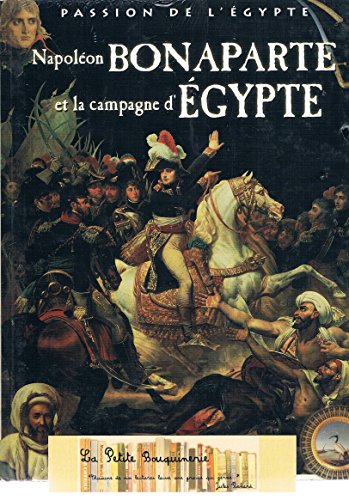 Napoléon Bonaparte et la campagne d'Égypte (Passion de l'Égypte)