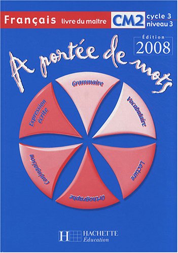 A portée de mots - Français CM2 - Guide pédagogique - Ed.2008 ARCOM