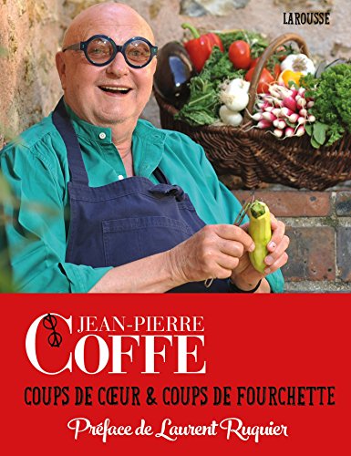 Jean-Pierre Coffe - coups de coeur et coups de fourchette