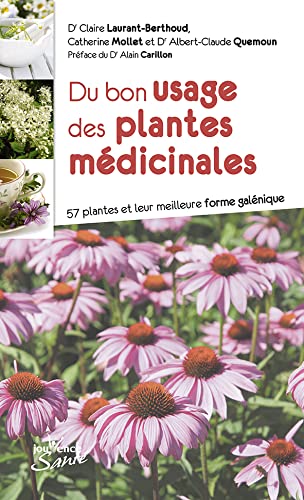 Du bon usage des plantes médicinales: 57 plantes et leur meilleure forme galénique