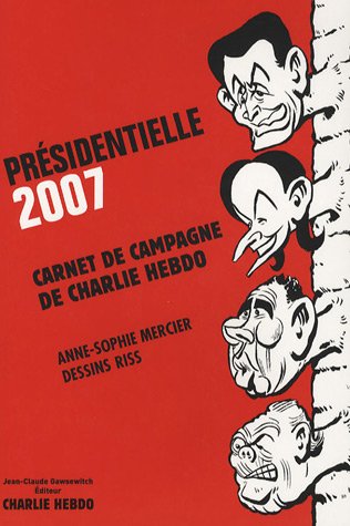 Présidentielle 2007: Carnet de campagne de Charlie Hebdo