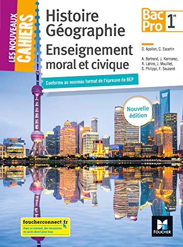 Histoire Géographie Enseignement moral et civique 1re Bac Pro Les nouveaux cahiers