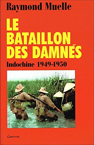 Le bataillon des damnés. Indochine 1949-1950
