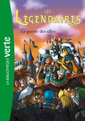 Les Légendaires 03 - La guerre des elfes