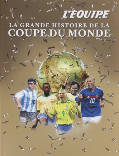 La grande histoire de la coupe du monde