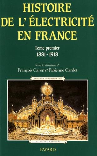 Histoire de l'électricité en France: (1881-1918)