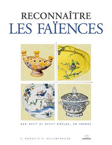 Reconnaître les faïences françaises aux XVIIe et XVIIIe siècles en France