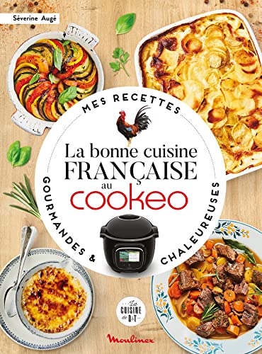 La bonne cuisine française au Cookeo: Mes recettes gourmandes et chaleureuses