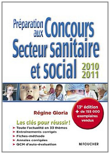 Préparation aux concours secteur sanitaire et social 2010-2011. 13e édition