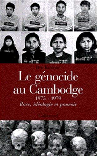 Le Génocide au Cambodge: (1975-1979). Race, idéologie et pouvoir