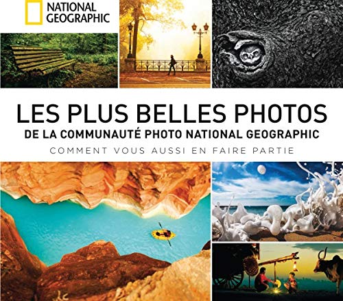 Les plus belles photos de la communauté National Geographic: S'en inspirer et sublimer ses images