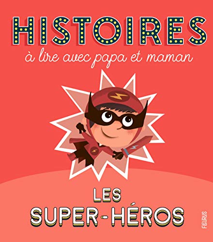 Histoires à lire avec papa et maman - Les super-héros