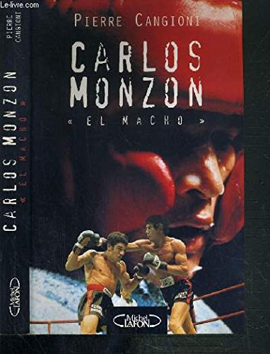 Carlos Monzon: El Macho