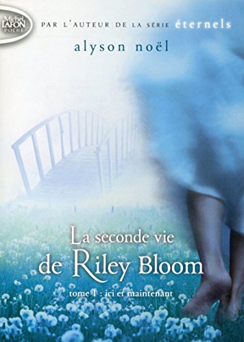 La seconde vie de Riley Bloom - tome 1 Ici et maintenant (1)