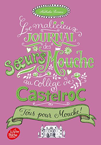 Le malicieux journal des soeurs Mouche au collège de Castelroc - Tome 2: Tous pour Mouche !