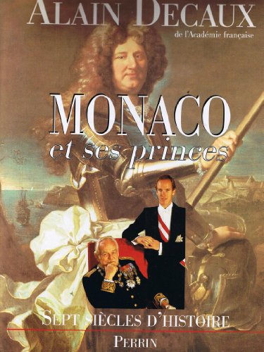 Monaco et ses princes: Sept siècles d'histoire