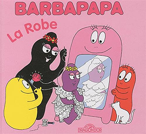 Barbapapa - La Robe - Album illustré - Dès 2 ans