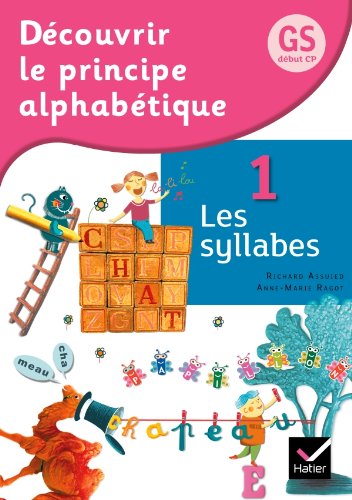 Découvrir le principe alphabétique GS/CP Éd. 2012 - Cahier 1 Les syllabes