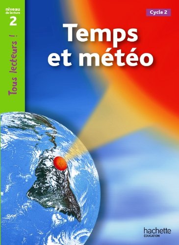 Temps et météo Niveau 2 - Tous lecteurs ! - Ed.2011