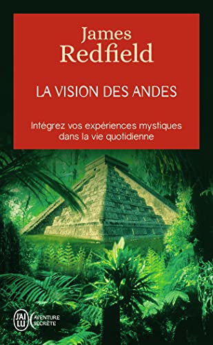 La vision des Andes - Intégrez vos expériences mystiques dans la vie quotidienne
