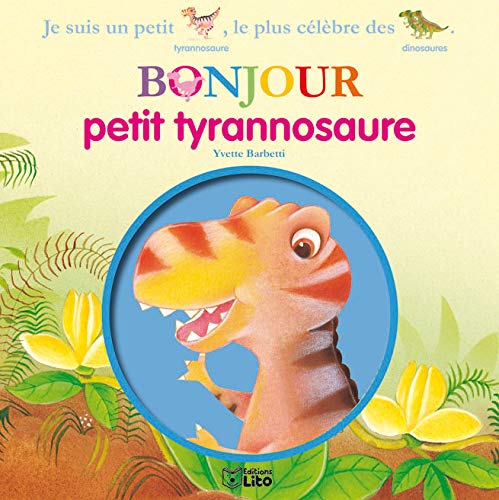 Bonjour les Dinosaures : Bonjour Petit Tyrannosaure
