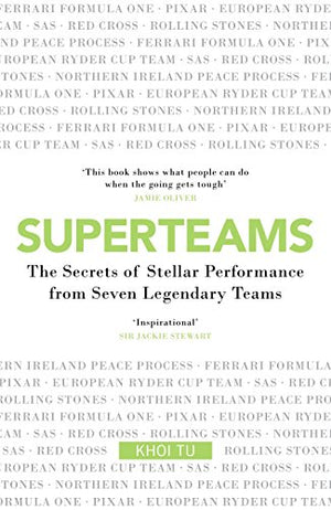 Superteams: The Secrets of Stellar Performance From Seven Legendary Teams