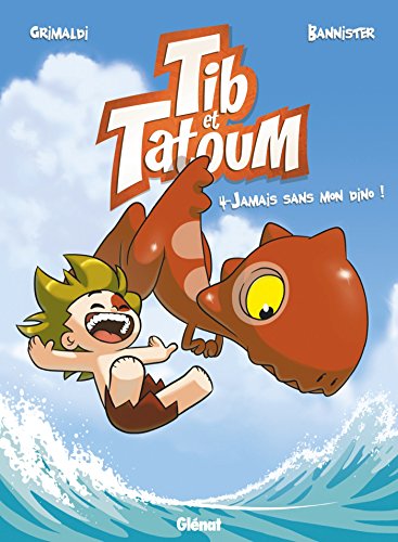 Tib et Tatoum - Tome 04: Jamais sans mon Dino !