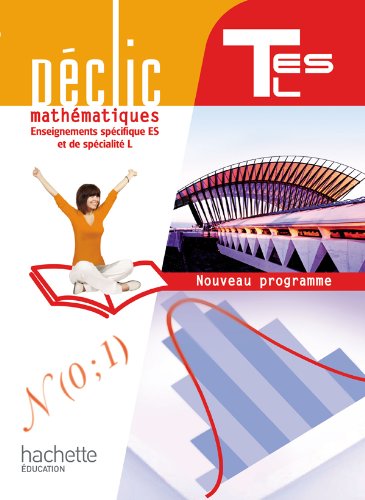 Déclic Maths Tles spécifique ES / spécialité L - Livre élève Format compact - Edition 2012