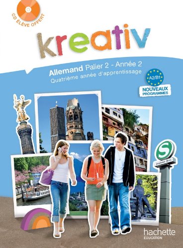 Kreativ Palier 2 Année 2 - Allemand - Livre de l'élève - Edition 2010