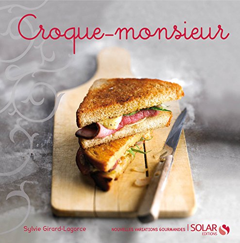Croque-monsieur - nouvelles variations gourmandes