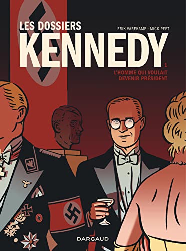 Les Dossiers Kennedy - Tome 1 - L'Homme qui voulait devenir président