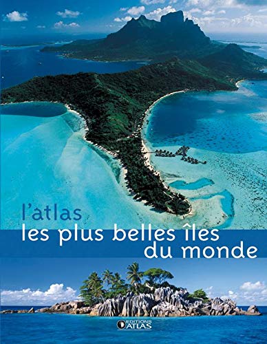 L'Atlas Les plus belles Îles du monde